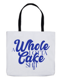 A Whole Lotta Cake Sh*t Tote Bag